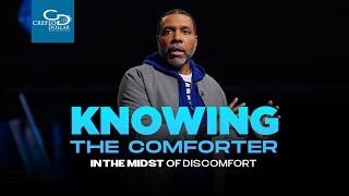 Knowing the Comforter in the Midst of Discomfort - Sunday Service