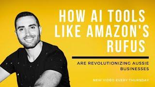 Sam Fawahl Explores How AI Tools Like Amazon's Rufus Are Revolutionizing Aussie Businesses