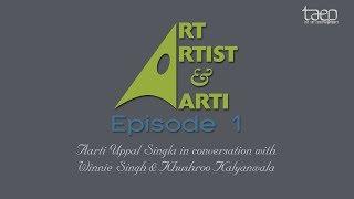 Art, artist and Aarti — Ep01 with Winnie Singh & Khushroo Kalyanwala