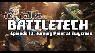 Battletech/Mechwarrior Lore - Tex Talks Battletech : The Turning Point at Twycross