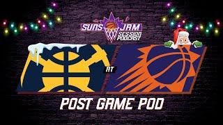 671. Suns (15-14) vs. Nuggets Post Game Pod