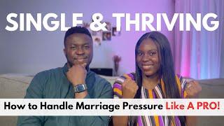 SINGLE & THRIVING // How to Handle Marriage Pressure Like a Pro 