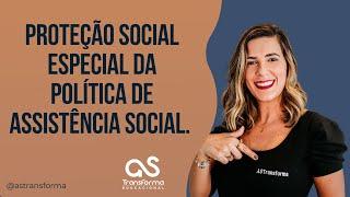 Proteção Social Especial da Política de Assistência Social