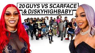 20 GUYS VS 2 REALITY STARS: SCARFACE & DJSKYHIGHBABY