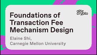 Foundations of Transaction Fee Mechanism Design with Elaine Shi | a16z crypto research talks