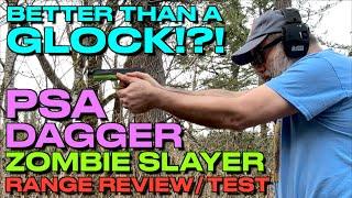 Better Than a GLOCK!?!..PSA Dagger "Zombie Slayer" Range Review!