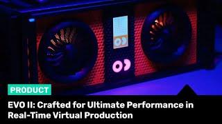 EVO II: Crafted for Ultimate Performance in Real-Time #virtualproduction