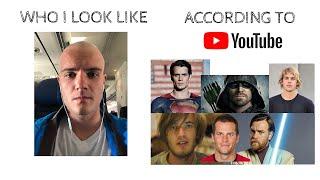 Who I Look Like According to Youtube