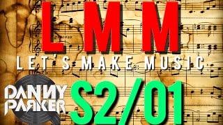 LMM [S02-E01] - SEASON TWO  {Facecam} (Let's make music)