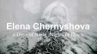 Elena Chernyshova - "Days of Night  Nights of Day" - Photography