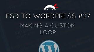 PSD to WordPress Tutorial #27 - Making a Custom Loop