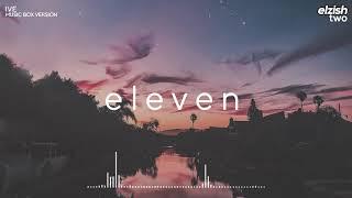 IVE - ELEVEN | Music Box Version (Lullaby Ver.)