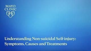 Understanding Non-suicidal Self-injury: Symptoms, Causes and Treatments