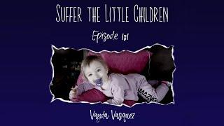 Episode 181: Vayda Vasquez | Suffer the Little Children Podcast