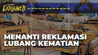 Menagih Janji Reklamasi Lubang Bekas Tambang | Explained