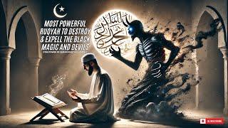 Most Powerful Ruqyah Shariah to Destroy and Expell the Black Magic, Devil Jinns, Evil eyes Totally