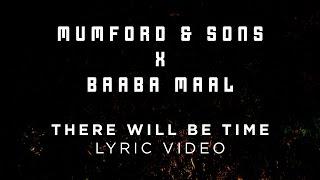 Mumford & Sons, Baaba Maal - There Will Be Time [Official Lyrics]