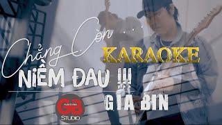 (Karaoke 8X) CHẲNG CÒN NIỀM ĐAU ll Gia Bin (Beat chuẩn bè)