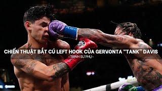 CHIẾN THUẬT BẮT CÚ LEFT HOOK CỦA GERVONTA “TANK” DAVIS