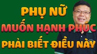 Phụ Nữ Muốn Hạnh Phúc Phải Biết Những Điều Này | Bài Học Cuộc Sống