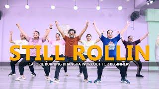 Still Rollin - Dance Fitness | Calorie Burning Bhangra Workout for Beginners | Easy Steps | 2024