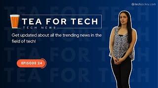 TEA4TECH | Ep.24 | Techjockey | Latest Tech buzz