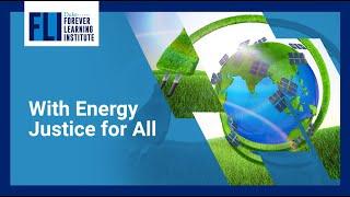 Energy Transformation: With Energy Justice for All