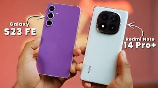 Redmi Note 14 Pro Plus vs Galaxy S23 FE - Which Should You Buy?