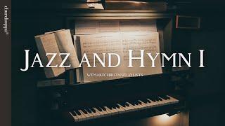 𝘑𝘢𝘻𝘻 & 𝘏𝘺𝘮𝘯 𝘐 | Let's eat Jazz Hymn this afternoon | Hymn Jazz Arrangement