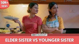 FilterCopy | Elder Sister vs. Younger Sister | बड़ी बहन vs. छोटी बहन | Ft. Yashaswini and Ronjini