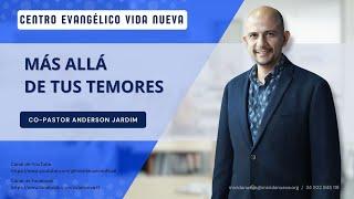 Más allá de tus temores, por el copastor Anderson Jardim