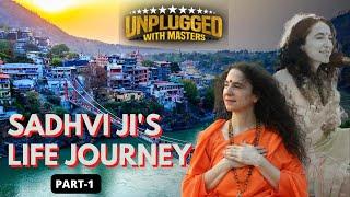 Sadhviji's Life Journey | Parmarth Niketan | Part-01 | Unplugged with Masters | Ayushi Pharasi