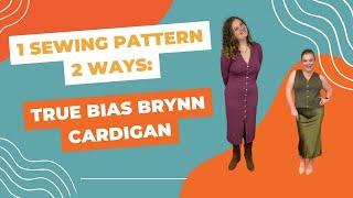 1 Sewing Pattern 2 Ways: The True Bias Brynn Cardigan