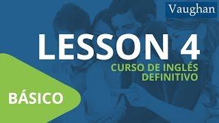 Curso de Inglés Vaughan para Principiantes / Nivel Básico - [LECCIÓN 4]