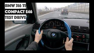 BMW 316 Ti 2001 1,8 PETROL E46 Compact 115HP | 4K POV | TEST DRIVE | 0-100KM/H ACCELERATION | MANUAL