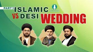 Islamic vs Desi Wedding | Part 3 | اسلامی شادی | Islamic Shadi Aur Desi Shadi | इस्लामी शादी