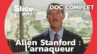 Allen Stanford : le milliardaire pirate des caraïbes | SLICE Qui ? | DOCUMENTAIRE COMPLET