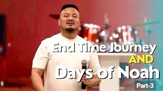 अन्तिम दिनहरुको यात्रा र नोआको दिन ||End Time Journey & Days of Noah ||Part-3||End Time Warrior Camp