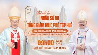 Thánh Lễ Nhận Sứ Vụ Tổng Giám Mục Phó TGP Huế của Đức Cha Giuse Đặng Đức Ngân