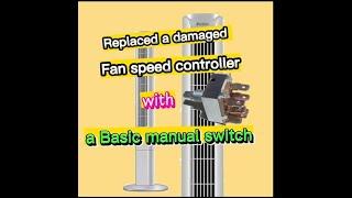 Replaced a tower fan speed controller board with a basic manual switch