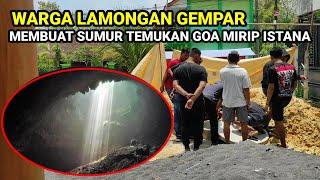 lamongan gempar.! tiba² muncul goa saat membuat sumur dalamnya mirip istana