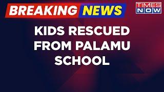 Breaking News | Jharkhand Communal Clash: Kids Rescued From Palamu School | Latest News | Times Now