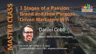 3 Stages of Passion Brand & How Purpose Driven Marketers Win - Daniel Cobb, Daniel Brian Advertising