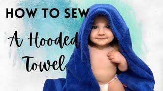 DIY Hooded Towel  For Toddlers & Babies// Beginner Sewing Tutorial