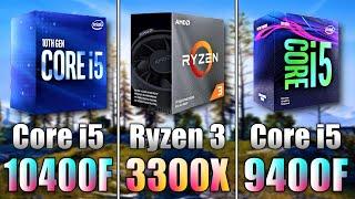 Core i5 10400F vs Ryzen 3 3300X vs Core i5 9400F