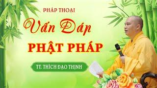 Tập 073 Vấn Đáp Phật Pháp TT.  Thích Đạo Thịnh - CKN