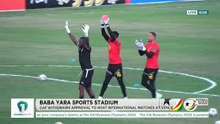 FMIG: Analysis of CAF's decision to ban Baba Yara Sports Stadium from hosting int. matches