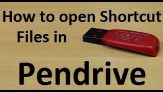 HOW TO OPEN SHORTCUT FILES IN VIRUS AFFECTED PEN DRIVES, HDD, EXTERNAL HDD WITHOUT ANY SOFTWARE