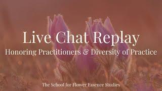 Live Chat Replay: Honoring Practitioners and the Diversity of Flower Essence Practice