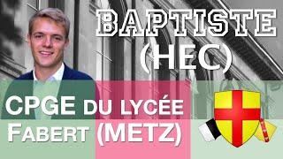 Être poussé dans ses retranchements ? Témoignage de Baptiste (HEC) | CPGE du lycée Fabert (METZ)